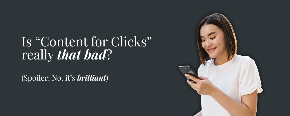 Is content for clicks really that bad? (Spoiler - no, it's brilliant!)