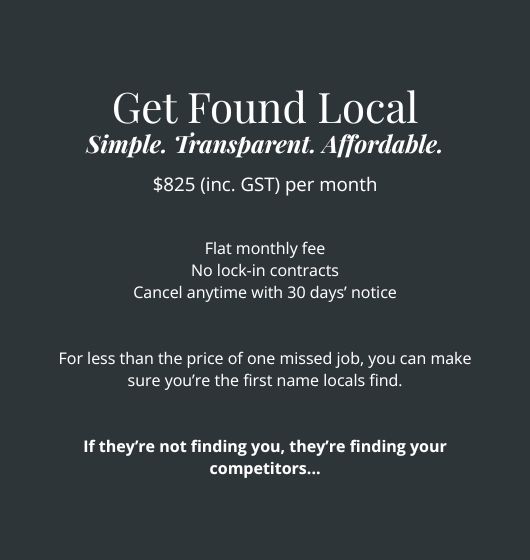 Get Found Local - simple, transparent, affordable at $825 / month. If they're not finding you, they're finding your competitors.
